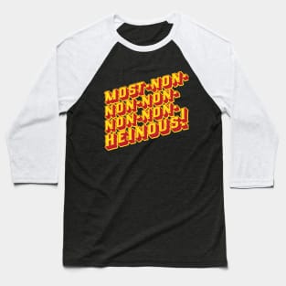 Most-Non-Non-Non-Non-Non-Heinous Baseball T-Shirt